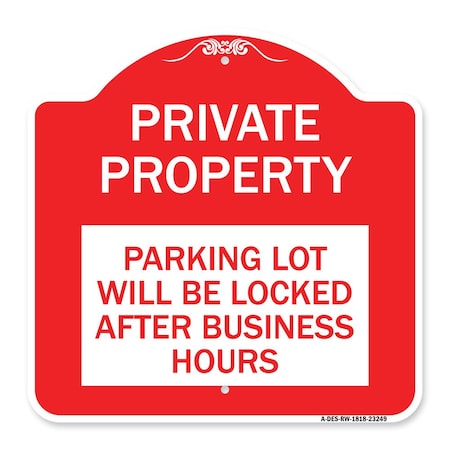 Signmission Private Property Parking Lot Locked After Business Hours Heavy-Gauge Alum, 18" x 18", RW-1818-23249 A-DES-RW-1818-23249
